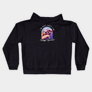 Funny Sloth - "I'm Not Lazy, I'm Energy Efficient" - Perfect for Sloth Lovers! Kids Hoodie